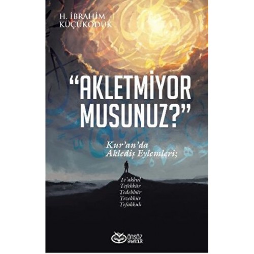 Akletmiyor Musunuz? - Kur’an’da Aklediş Eylemleri