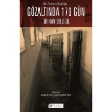 Bir Aydının Günlüğü : Gözaltında 170 Gün -Turhan Dilligil