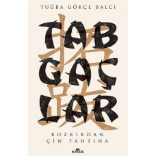 Tabgaçlar - Bozkırdan Çin Tahtına