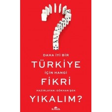 Daha İyi Bir Türkiye İçin Hangi Fikri Yıkalım?