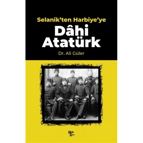 Selanik'ten Harbiye'ye Dahi Atatürk