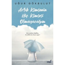 Artık Kimsenin Hiç Kimsesi Olmayacağım