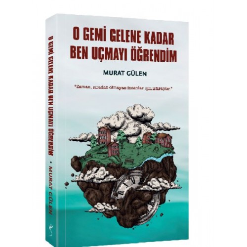 O Gemi Gelene Kadar Ben Uçmayı Öğrendim