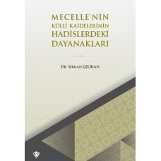 Mecellenin Kulli Kaidelerinin Hadislerdeki Dayanakları