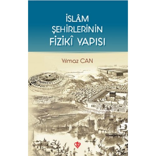 İslam Şehirlerinin Fiziki Yapısı