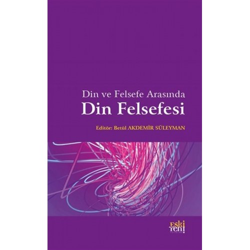 Din ve Felsefe Arasında Din Felsefesi