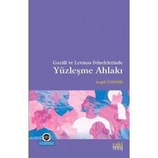 Gazali ve Levinas Felsefelerinde Yüzleşme Ahlakı