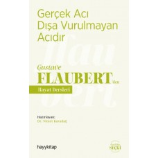 Gerçek Acı Dışa Vurulmayan Acıdır - Gustave Flaubert’den Hayat Dersleri