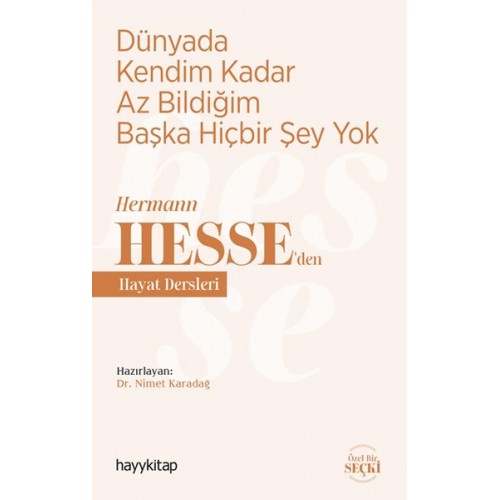 Dünyada Kendim Kadar Az Bildiğim Başka Hiçbir Şey Yok - Hermann Hesse’den Hayat Dersleri