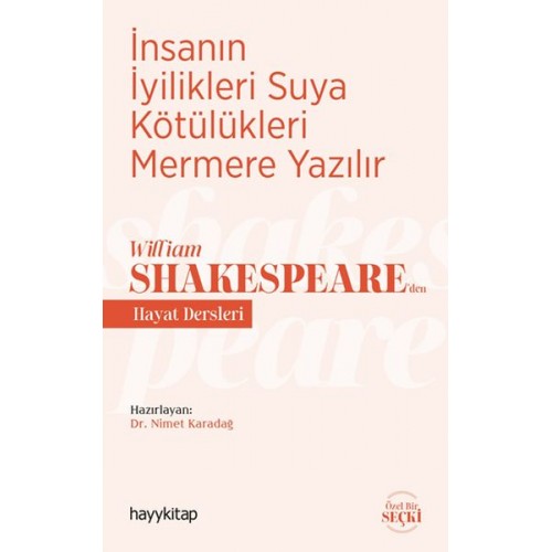 İnsanın İyilikleri Suya Kötülükleri Mermere Yazılır - William Shakespeare’den Hayat Dersleri