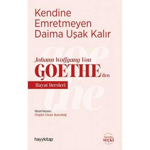 Kendine Emretmeyen Daima Uşak Kalır - Johann Wolfgang Von Goethe’den Hayat Dersleri