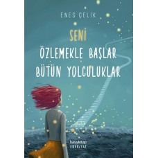 Seni Özlemekle Başlar Bütün Yolculuklar