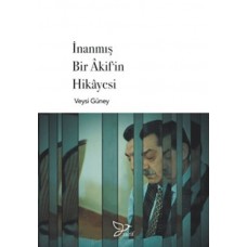 İnanmış Bir Akif'in Hikayesi