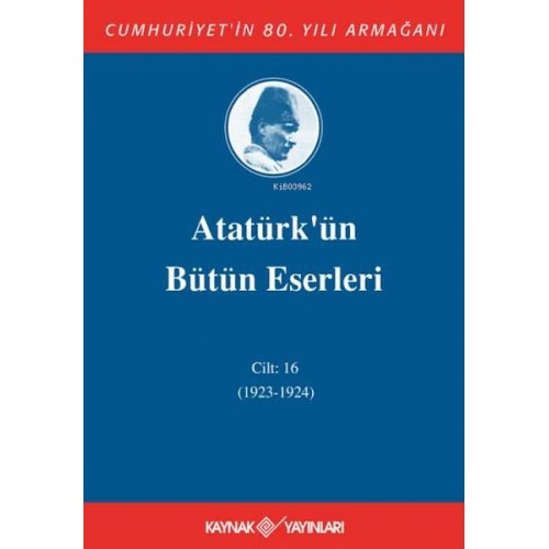 Atatürk'ün Bütün Eserleri Cilt 16 (1923 - 1924)