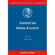 Atatürk'ün Bütün Eserleri Cilt 18 (1925 - 1927)