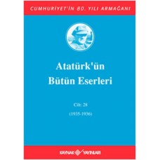 Atatürk'ün Bütün Eserleri Cilt: 28 (1935 - 1936)