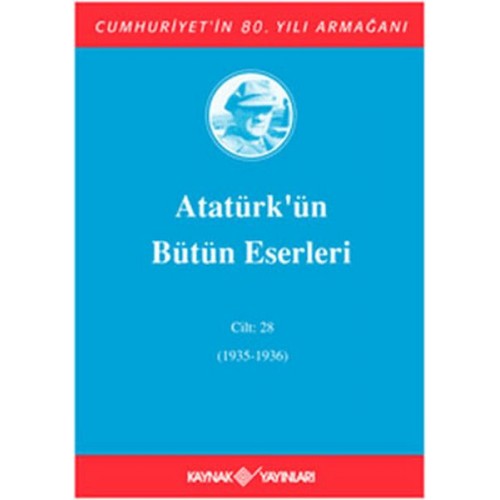 Atatürk'ün Bütün Eserleri Cilt: 28 (1935 - 1936)