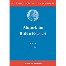 Atatürk'ün Bütün Eserleri Cilt: 29 (1937)