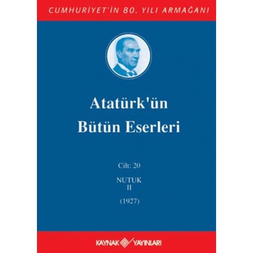 Atatürk'ün Bütün Eserleri Cilt: 20 (Nutuk 2 - 1927)