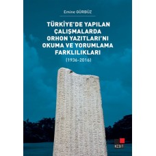 Türkiye’de Yapılan Çalışmalarda Orhon Yazıtları’nı Okuma ve Yorumlama Farklılıkları