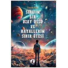 Sınıfım Bir Uzay Üssü Ve Hayallerim Sınır Ötesi