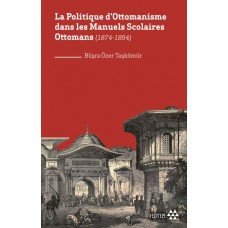 La Politique D'ottomanisme Dans Les Manuels Scolaires Ottomans (1874-1894)