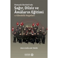 Osmanlı Devleti'nde Sağır, Dilsiz ve Amaların Eğitimi ve Gündelik Hayatları