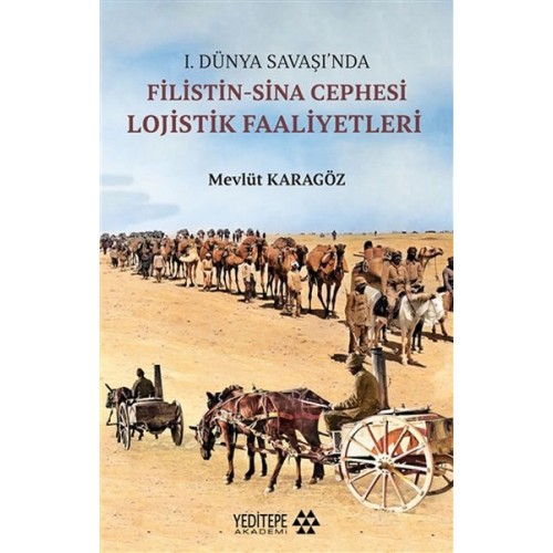 1.Dünya Savaşı’nda Filistin-Sina Cephesi Lojistik Faaliyetleri