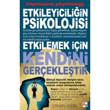 Etkileyiciliğin Psikolojisi - Etkilemek İçin Kendini Gerçekleştir