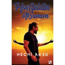 Hoş Geldin Akşamım