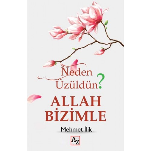 Neden Üzüldün? Allah Bizimle