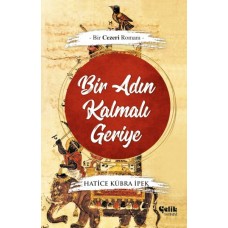 Bir Adın Kalmalı Geriye - Bir Cezeri Romanı