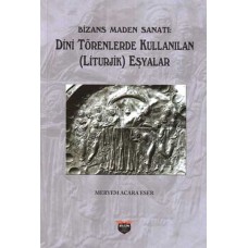 Bizans Maden Sanatı - Dini Törenlerde Kullanılan (Liturjik) Eşyalar