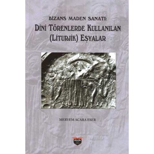 Bizans Maden Sanatı - Dini Törenlerde Kullanılan (Liturjik) Eşyalar