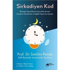 Sirkadiyen Kod Biyolojik Yaşam Ritmine Göre Kilo Vermek Enerjinizi Yükseltmek ve Sağlıklı Yaşam İçin