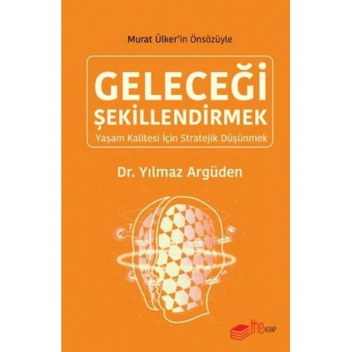 Geleceği Şekillendirmek - Yaşam Kalitesi için Stratejik Düşünmek