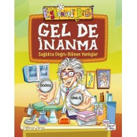 Gel De İnanma - Sağlıkta Doğru Bilinen Yanlışlar