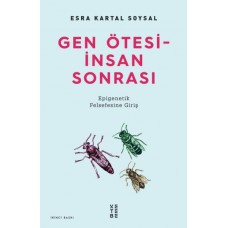 Gen Ötesi - İnsan Sonrası - Epigenetik Felsefesine Giriş