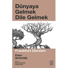 Dünyaya Gelmek Dile Gelmek