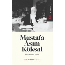 Mustafa Asım Köksal - Hayatı, Hatıraları, Eserleri