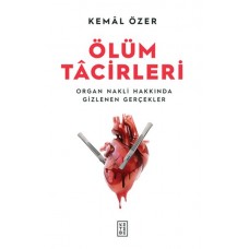 Ölüm Tacirleri - Organ Nakli Hakkında Gizlenen Gerçekler