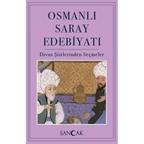 Osmanlı Saray Edebiyatı - Divan Şiirlerinden Seçmeler