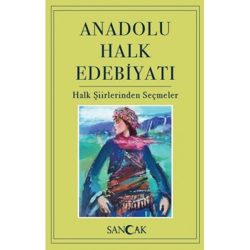 Anadolu Halk Edebiyatı - Halk Şiirlerinden Seçmeler