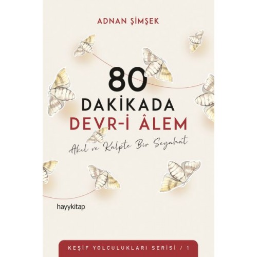 80 Dakikada Devr-i Âlem - Akıl ve Kalpte Bir Seyahat - Keşif Yolculukları Serisi 1