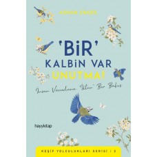 Bir Kalbin Var Unutma - Keşif Yolculukları Serisi  2