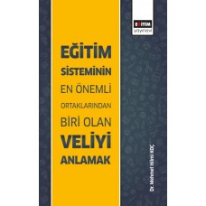 Eğitim Sisteminin En Önemli Ortaklarından Biri Olan Veliyi Anlamak