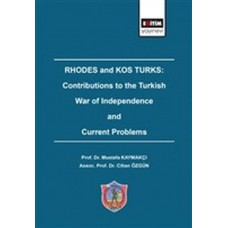 Rhodes and Kos Turks: Contributions to the Turkish War Of Independence And Current Problems