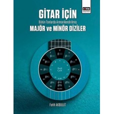 Gitar İçin Bütün Tonlarda Armonilendirilmiş Majör ve Minör Diziler