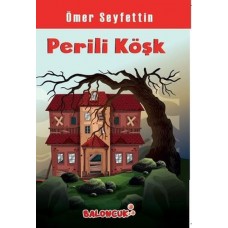 Çocuklar İçin Ömer Seyfettinden Seçmeler - Perili Köşk