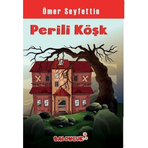 Çocuklar İçin Ömer Seyfettinden Seçmeler - Perili Köşk